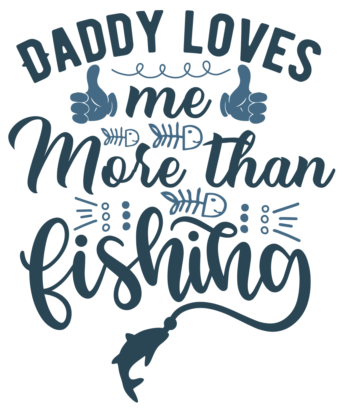 Daddy loves me most than fishing -  Decals Sticker Graphic - Auto, Wall, Laptop, Cell, Truck Sticker for Windows, Cars, Trucks